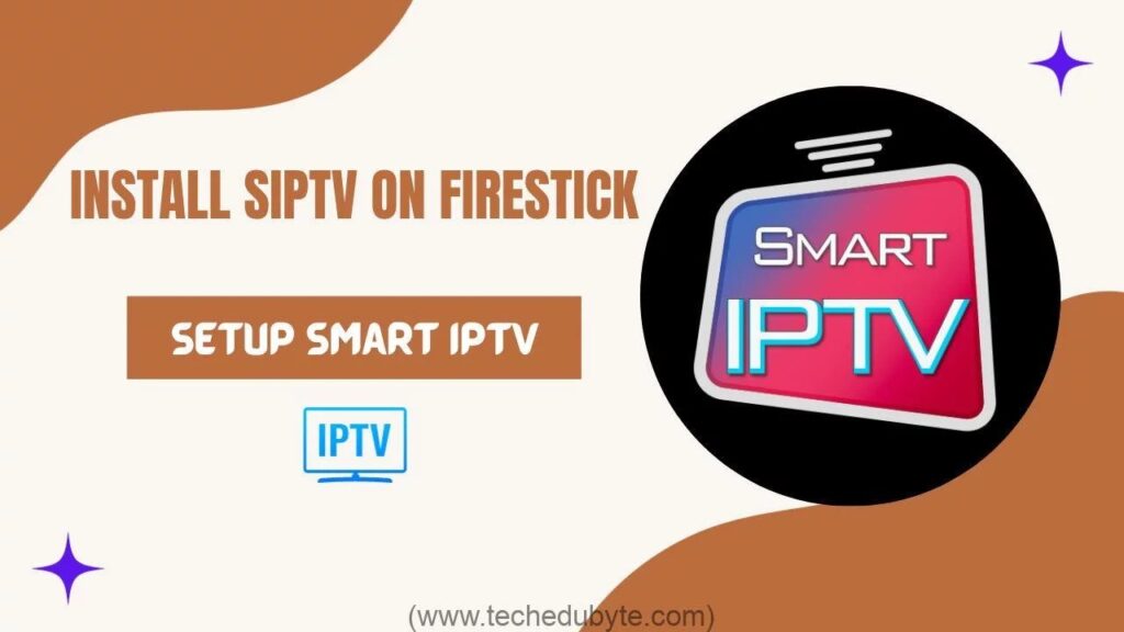 How to Install Smart IPTV (SIPTV) on FireStick & Android